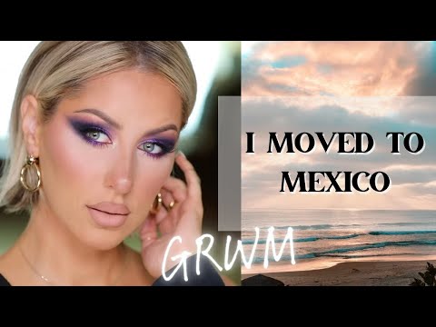 EXCITING CHANGES: MEXICO MOVE + GET READY WITH ME